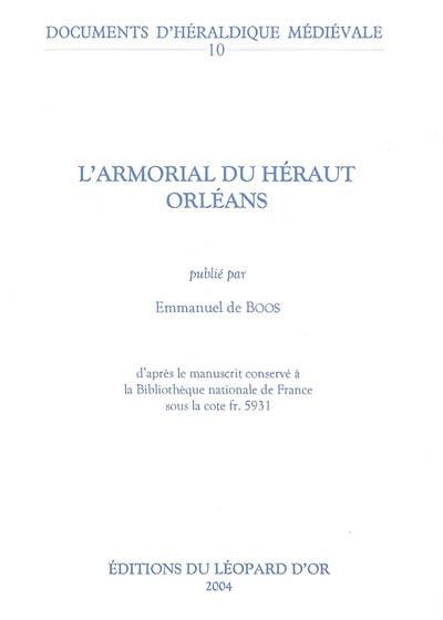 L'armorial du héraut d'Orléans : d'après le manuscrit conservé à la Bibliothèque nationale de France sous la cote fr 5931