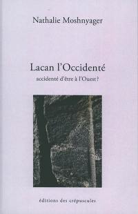 Lacan l'Occidenté : accidenté d'être à l'Ouest ?