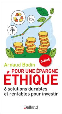 Pour une épargne éthique : 6 solutions durables et rentables pour investir