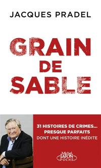 Grain de sable : 31 histoires de crimes... presque parfaits