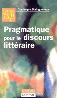 L'énonciation littéraire. Vol. 2. Pragmatique pour le discours littéraire