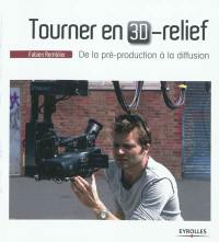 Tourner en 3D-relief : de la pré-production à la diffusion