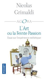 L'art ou La feinte passion : essai sur l'expérience esthétique