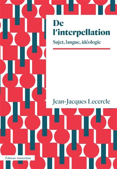 De l'interpellation : sujet, langage, idéologie