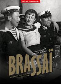 Brassaï : 100 photos pour la liberté de la presse