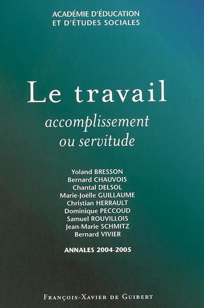 Le travail : accomplissement ou servitude ?