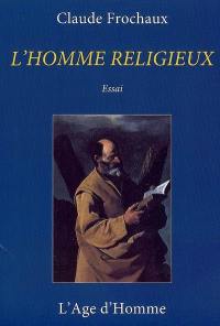 L'homme religieux : essai