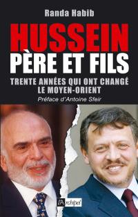 Hussein, père et fils : trente années qui ont changé le Moyen-Orient