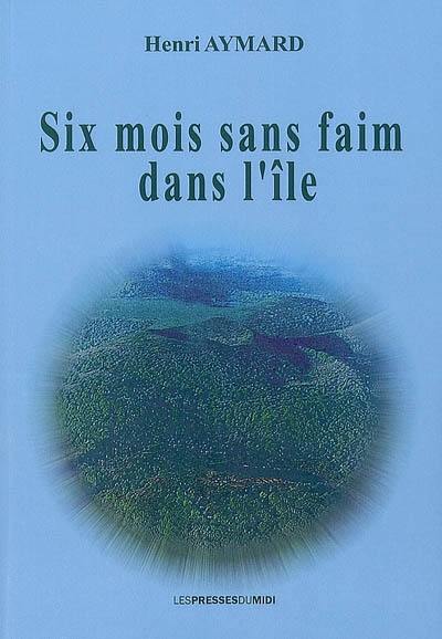 Six mois sans faim dans l'île