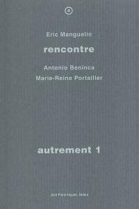 Autrement. Vol. 1. Rencontre avec Antonio Beninca, Marie-Reine Portailler