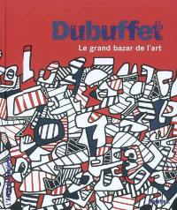 Dubuffet : le grand bazar de l'art