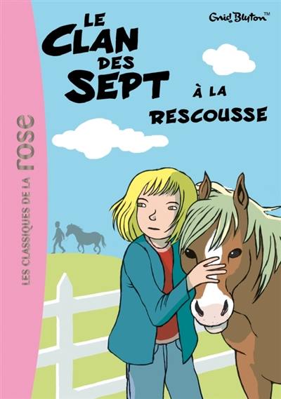 Le clan des Sept. Vol. 9. Le clan des Sept à la rescousse