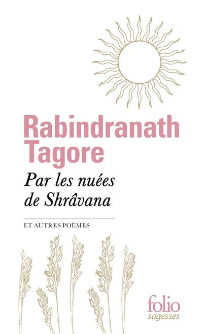 Par les nuées de Shrâvana : et autres poèmes