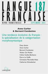 Langue française, n° 187. Une tendance évolutive du français : la spécialisation de la catégorisation morphosyntaxique