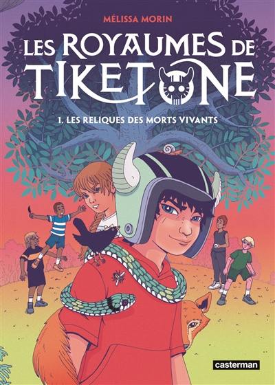 Les royaumes de Tiketone. Vol. 1. Les reliques des morts vivants