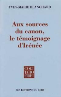 Aux sources du canon, le témoignage d'Irénée