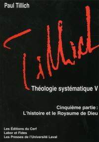 Théologie systématique. Vol. 5. L'histoire et le royaume de Dieu