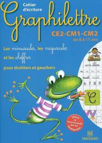 Graphilettre CE2-CM1-CM2 de 8 à 11 ans : les minuscules, les majuscules et les chiffres pour droitiers et gauchers : cahier d'écriture