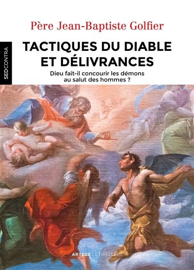 Tactiques du diable et délivrances : Dieu fait-il concourir les démons au salut des hommes ?