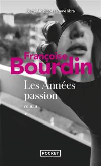 Les années passion : le roman d'une femme libre