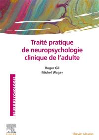 Traité pratique de neuropsychologie clinique de l'adulte : évaluation et revalidation