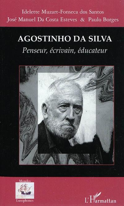 Agostinho da Silva : penseur, écrivain, éducateur