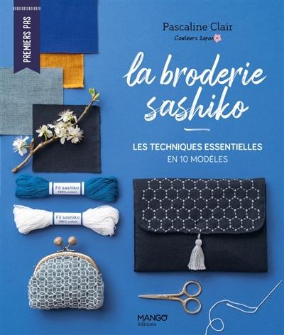 La broderie sashiko : les techniques essentielles en 10 modèles