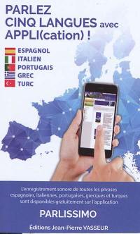 Parlez cinq langues avec appli(cation) ! : espagnol, italien, portugais, grec, turc