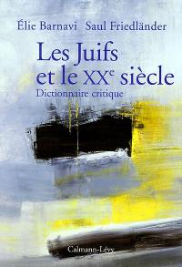 Les juifs et le XXe siècle : dictionnaire critique