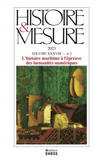 Histoire & mesure, n° 38-2. L'histoire maritime à l'épreuve des humanités numériques