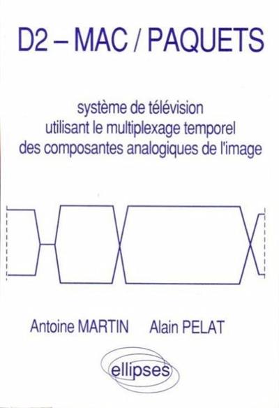 D2-Mac, paquets : système de télévision utilisant le multiplexage temporel des composantes analogiques de l'image