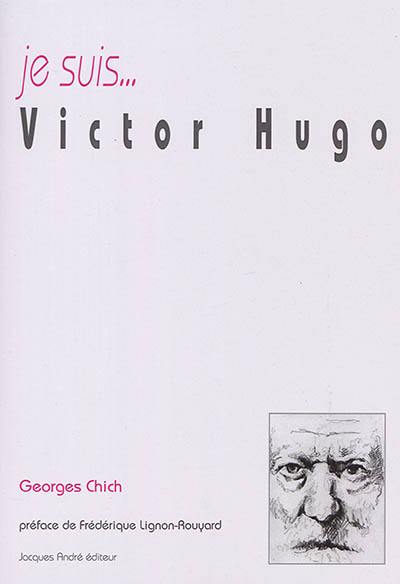 Je suis... Victor Hugo