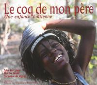 Le coq de mon père : une enfance haïtienne