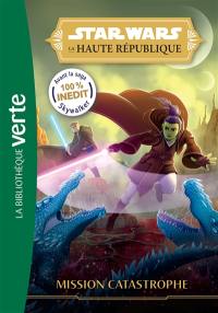 Star Wars : la Haute République. Vol. 3. Mission catastrophe