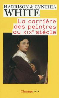 La carrière des peintres au XIXe siècle : du système académique au marché des impresionnistes