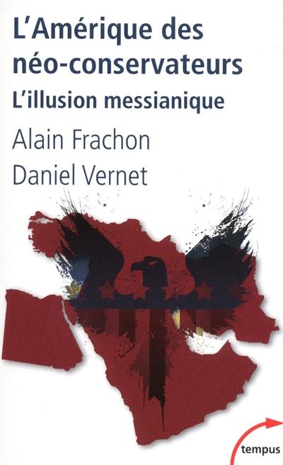 L'Amérique des néo-conservateurs : l'illusion messianique