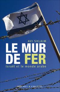 Le mur de fer : Israël et le monde arabe