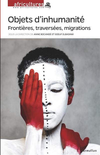 Africultures, n° 106. Objets d'inhumanité : frontières, traversées, migrations