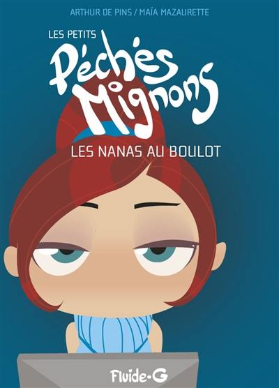 Les petits péchés mignons. Les nanas au boulot