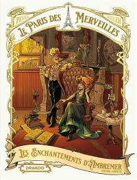 Le Paris des merveilles : les enchantements d'Ambremer : histoire complète