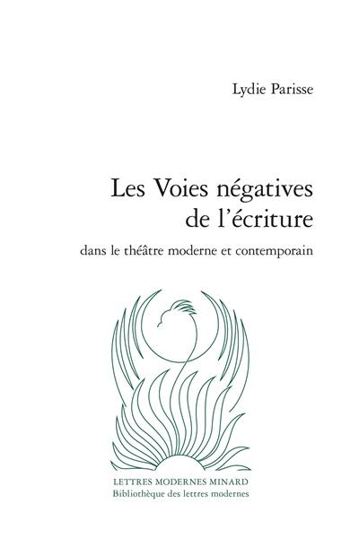 Les voies négatives de l’écriture dans le théâtre moderne et contemporain