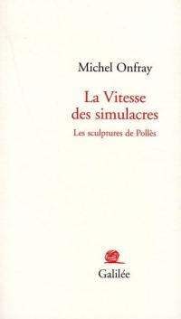 La vitesse des simulacres : les sculptures de Pollès