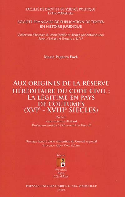 Aux origines de la réserve héréditaire du code civil : la légitime en pays de coutumes (XVIe-XVIIIe siècles)