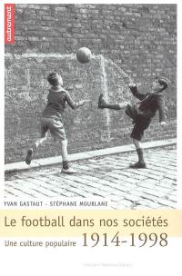 Le football dans nos sociétés : une culture populaire, 1914-1998