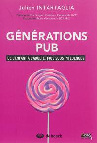 Générations pub : de l'enfant à l'adulte, tous sous influence ?