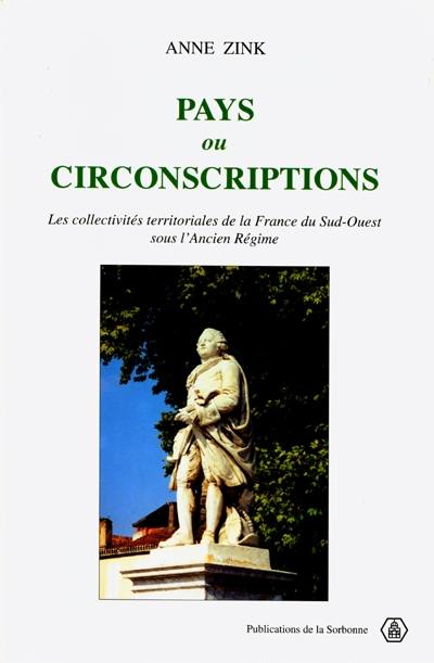 Pays ou circonscriptions : les collectivités territoriales de la France du Sud-Ouest sous l'Ancien Régime