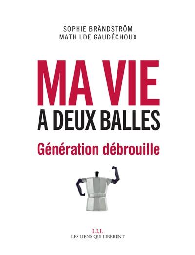 Ma vie à deux balles : génération débrouille