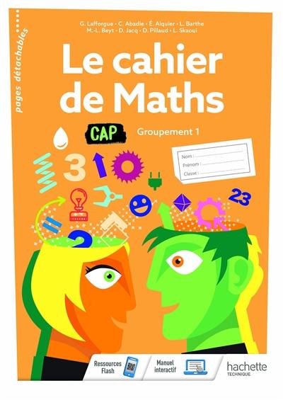 Le cahier de maths CAP : groupement 1