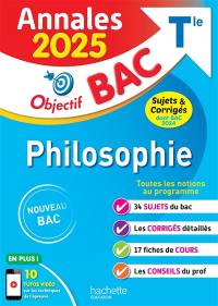 Philosophie terminale : annales 2025, sujets & corrigés dont bac 2024 : nouveau bac