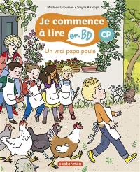 Je commence à lire en BD. Un vrai papa poule : CP